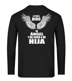 LE PEDI A DIOS UN ANGEL Y ME ENVIO A MI HIJA T-SHIRT