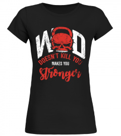 WOD doesn't kill you makes you stronger
