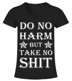 Do No Harm But Take No Shit HOT SHIRT