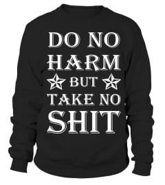 Do No Harm But Take No Shit HOT SHIRT