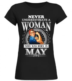 NEVER UNDERESTIMATE A WOMAN WHO WAS BORN IN MAY