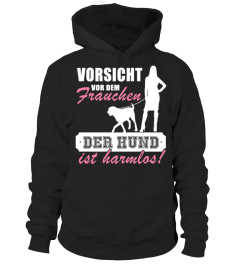 VORSICHT VOR DEM FRAUCHEN DER HUND IST HARMLOS T-SHIRT