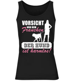 VORSICHT VOR DEM FRAUCHEN DER HUND IST HARMLOS T-SHIRT