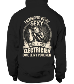 J'AI HORREUR D'ÊTRE SEXY JE SUIS ELECTRICIEN DONC JE N'Y PEUX RIEN T-SHIRT