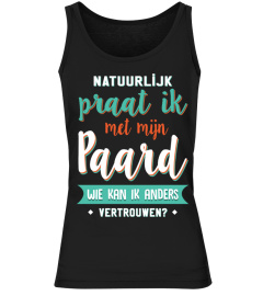 NATUURLIJK PRAAT IK MET MIJN PAARD