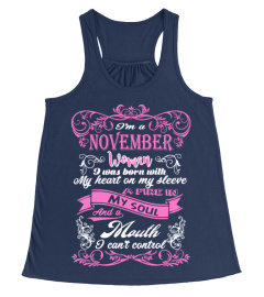 IM A NOVEMBER WOMAN BORN WITH HEART ON SLEEVE FIRE IN SOUL AND A MOUTH