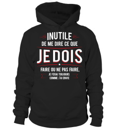 2017 T Shirt Homme Humour Drole - Inutile de me dire ce que je dois faire ou ne pas faire, je ferai toujours comme j'ai envie !