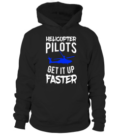 Helicopter pilots get it up faster T-Shirt