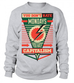 Don't Hate Mondays, Hate Capitalism