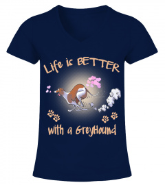 Life Is Better With A Greyhound Dog