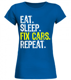 Eat Sleep Fix Cars Repeat Mechanic T Shirt