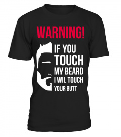 IF YOU TOUCH MY BEARD
