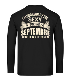 J'AI HORREUR D'ÊTRE SEXY JE SUIS NÉ EN SEPTEMBRE DONC JE N'Y PEUX RIEN T-SHIRT