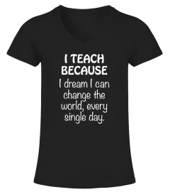 TEACHER SHIRT T teach because