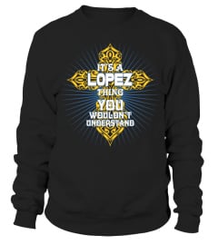 It's A Lopez Thing Tshirt Tee Hoodie