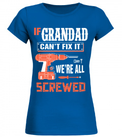 If GRANDAD Can't Fix It We're All Screwed   Grandpa GRANDAD T Shirt
