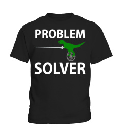 Problem Solver Dinosaur Lance Unicycle T-Shirt Funny Tee