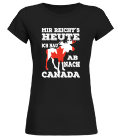 MIR REICHT`S HEUTE - AB NACH CANADA