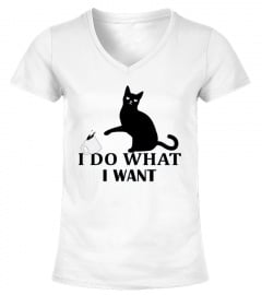 I Do What I Want | Funny Joke Cat Shirt
