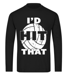 Volleyball Shirts With Sayings For Teens-I'd Hit That Tshirt