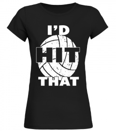 Volleyball Shirts With Sayings For Teens-I'd Hit That Tshirt
