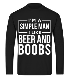 I'M A SIMPLE MAN I LIKE BEER AND BOOBS T-SHIRT