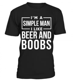 I'M A SIMPLE MAN I LIKE BEER AND BOOBS T-SHIRT
