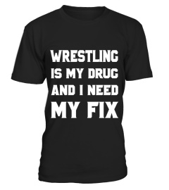 wrestling is my drug and i need my fix