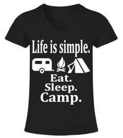 Life Is Simple. Eat. Sleep. Camp..