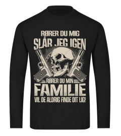 RØRER DU MIN FAMILIE VIL DE ALDRIG FINDE 