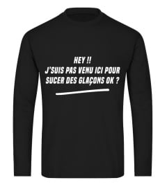 TSHIRT APÉRO ALCOOL HUMOUR DRÔLE - HEY J'SUIS PAS VENU ICI POUR SUCER DES GLAÇONS OK ?