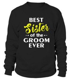 Best Sister Of The Groom Ever Shirt