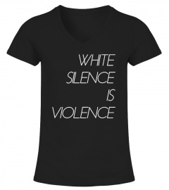 White Silence is Violence T-Shirt