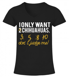 I ONLY WANT CHIHUAHUAS - HIGH QUALITY