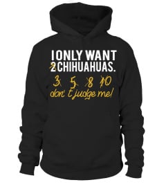 I ONLY WANT CHIHUAHUAS - HIGH QUALITY