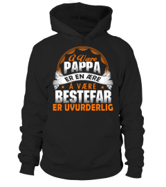 A VAERE PAPPA ER EN AERE A VAERE BESTEFAR ER UVURDERLIG T-SHIRT