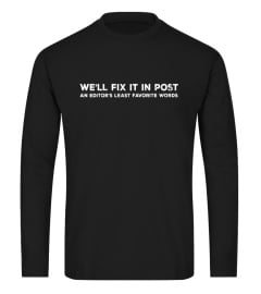We'll Fix It In Post, An Editor's Least Favorite Words Tee