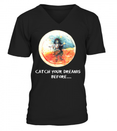 Catch your dreams before....