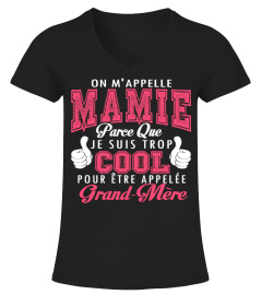 On m'appelle Mamie parce que je suis trop cool pour que l'on m'appelle Grand-Mère T shirt