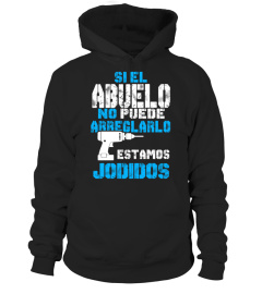 SI EL ABUELO NO PUEDE ARREGLARLO ESTAMOS  JODIDOS TSHIRT