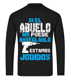 SI EL ABUELO NO PUEDE ARREGLARLO ESTAMOS  JODIDOS TSHIRT