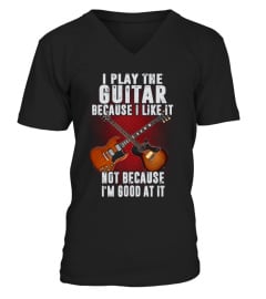 I PLAY THE GUITAR BECAUSE I LIKE IT