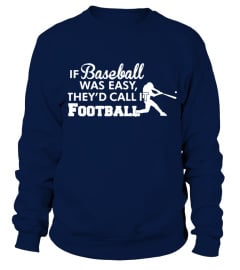 If Baseball was easy they d call it football T shirt