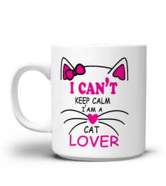 I Can't Keep Calm I'am A Cat Lover
