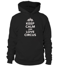  Keep Calm And Love Circus T shirt