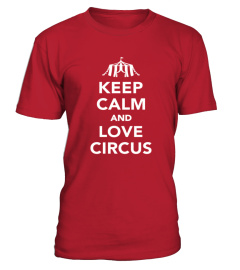  Keep Calm And Love Circus T shirt