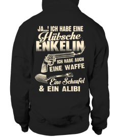 JA ICH HABE EINE HUBSCHE ENKELIN  ICH HABE AUCH EINE WAFFE EINE SCHAUFEL & EIN ALIBI