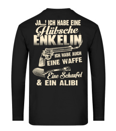 JA ICH HABE EINE HUBSCHE ENKELIN  ICH HABE AUCH EINE WAFFE EINE SCHAUFEL & EIN ALIBI