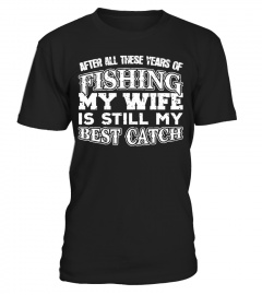 My Wife Is Still My Best Catch!