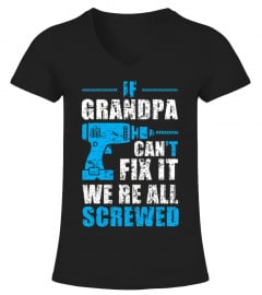 If Grandpa Can't Fix It We're All Shirt